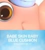 UNLEASHIA - Babe Skin Baby Blue Cushion - 6 Colors